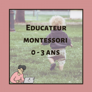 Educateur Montessori 0/3 ans
